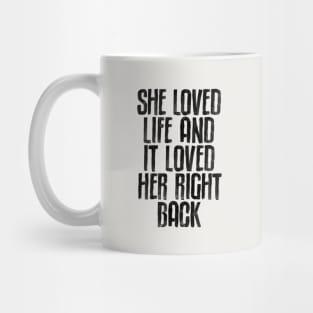 She Loved Live and It Loved Her Right Back in black and white Mug